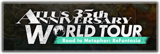 ATLUS 35th ANNIVERSARY WORLD TOUR Road to Metaphor: ReFantazio