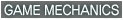 GAME MECHANICS
