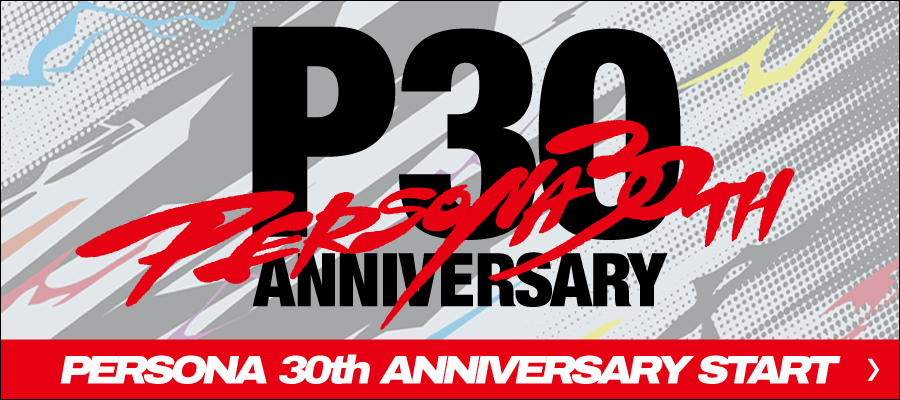 PERSONA 30th ANNIVERSARY START