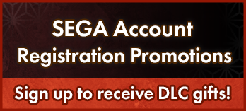 SEGA Account Registration Promotions Sign up to receive DLC gifts!