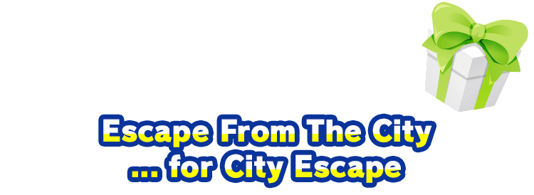 You gave him "Escape From The City ... for City Escape"