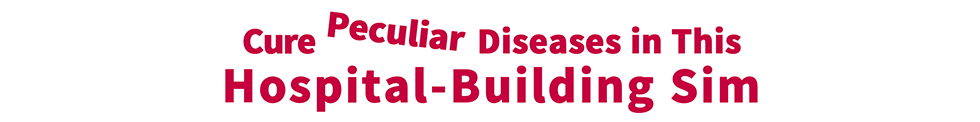 Cure Peculiar Diseases in This Hospital-Building Sim